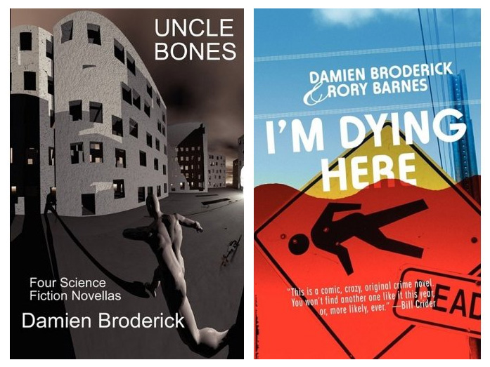 HOT OFF THE PRESSES: Two new books from award-winning sf author Damien Broderick